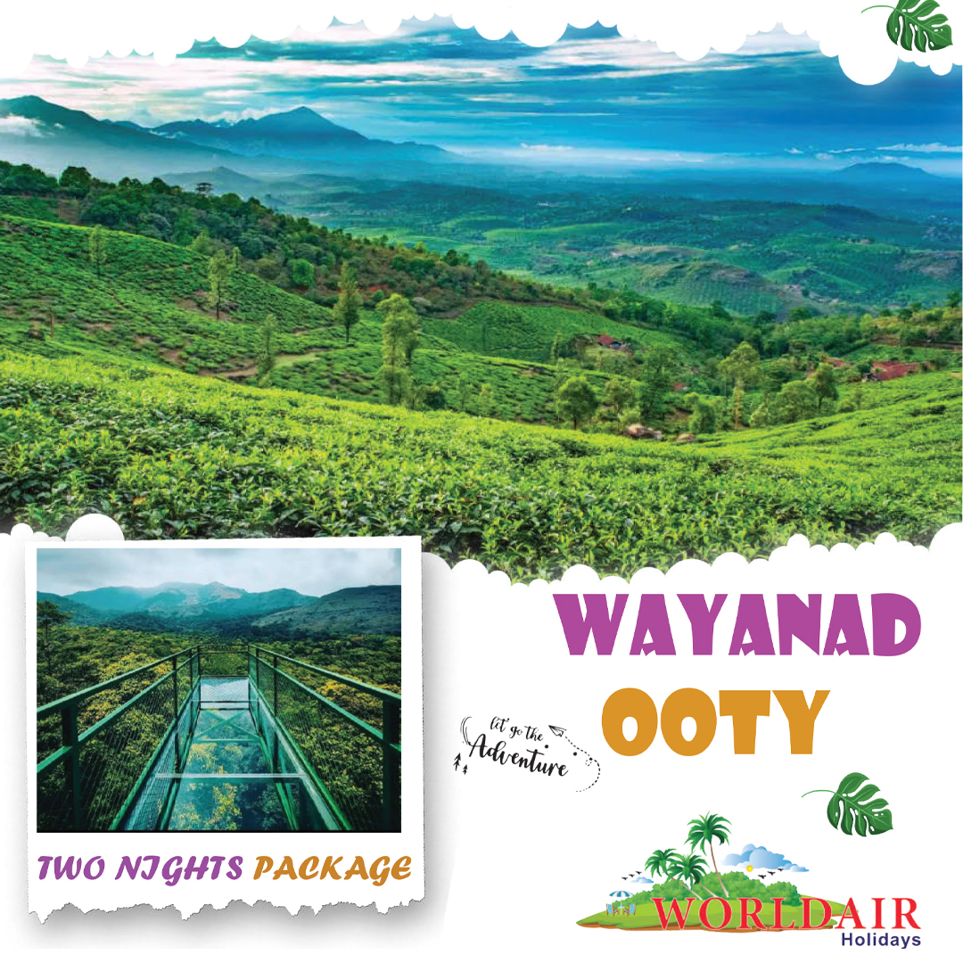 WAYANAD, OOTY , 2 NIGHTS 3 DAYS
